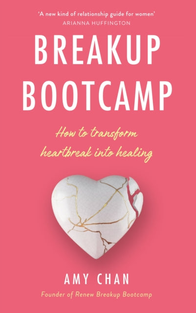 Breakup Bootcamp, How to Transform Heartbreak into Healing 9781846046704 A. M. Y. CHAN