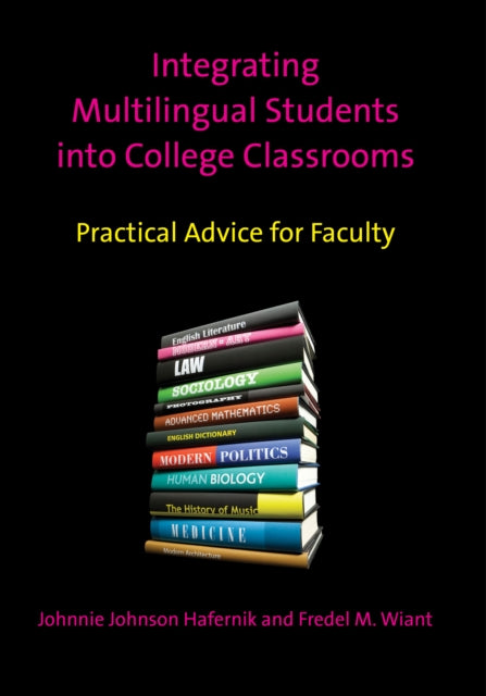 Book cover of: Integrating Multilingual Students into College Classrooms. By: Johnnie Johnson Hafernik