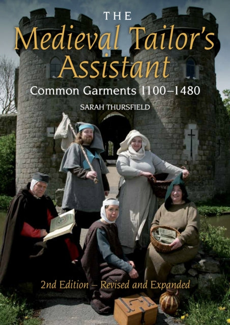 Medieval Tailor's Assistant, Common Garments 1100-1480 9781847978349 Sarah Thursfield