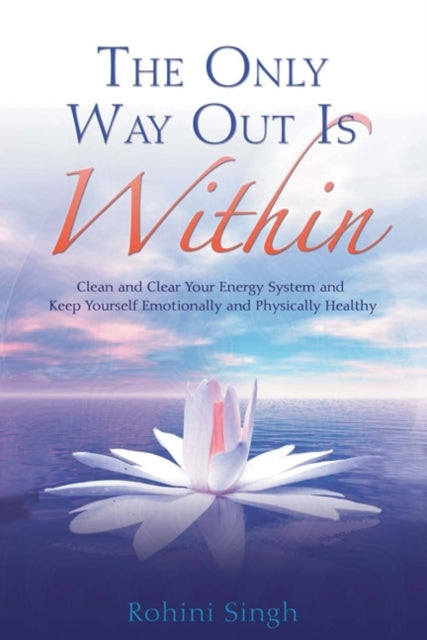 Book cover of: Only Way Out Is Within. By: Rohini Singh