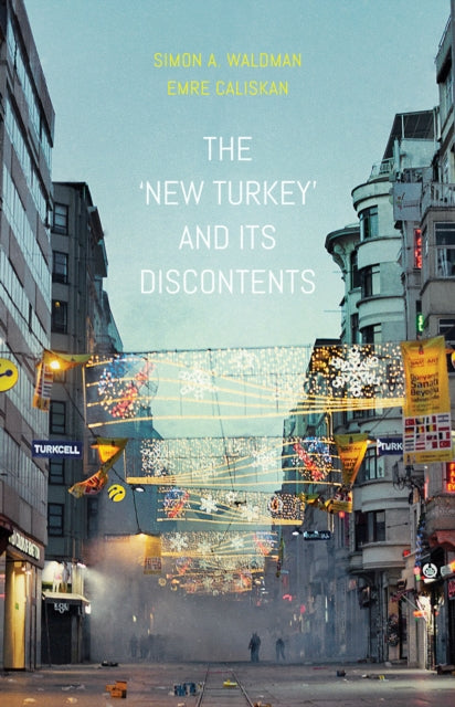 Book cover of: 'New Turkey' and its Discontents. By: Simon Waldman and Emre Caliskan