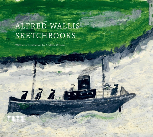Book cover of: Alfred Wallis Sketchbooks. By: Alfred Wallis