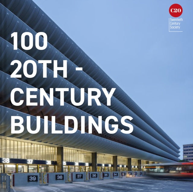 Book cover of: 100 20th-Century Buildings. By: Twentieth Century Society