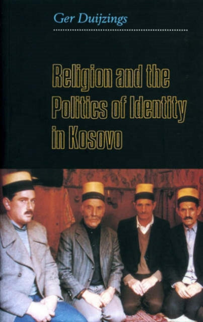Book cover of: Religion and the Politics of Identity in Kosovo