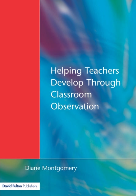 Book cover of: Helping Teachers Develop through Classroom Observation. By: Dian Montgomery