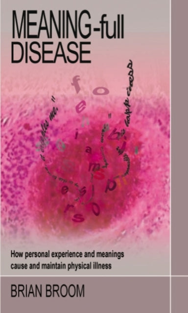 Book cover of: Meaning-Full Disease. By: Brian Broom