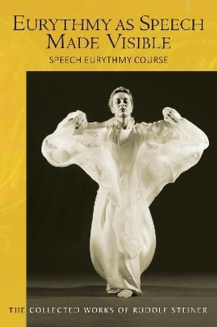 Book cover of: Eurythmy as Speech Made Visible. By: Rudolf Steiner