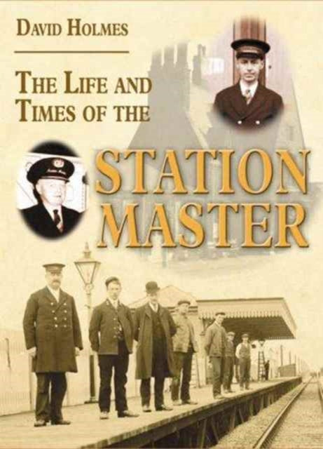 Book cover of: Life and Times of the Stationmaster. By: David Holmes