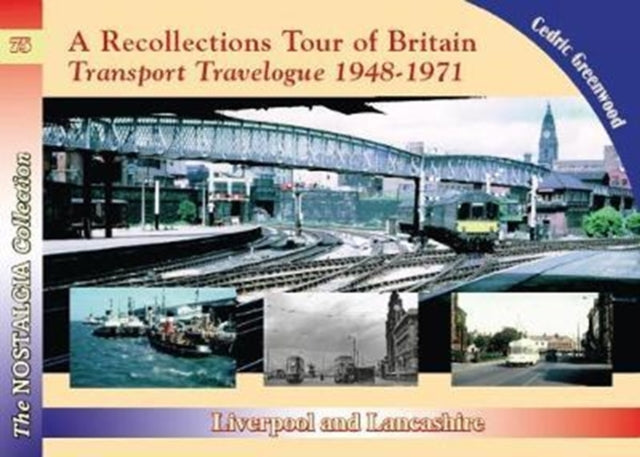 Book cover of: Recollections Tour of Britain Transport Travelogue 1948 - 1971 Liverpool and Lancashire. By: Cedric Greenwood