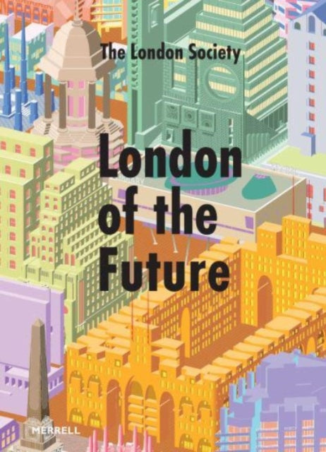 Book cover of: London of the Future. By: The London Society