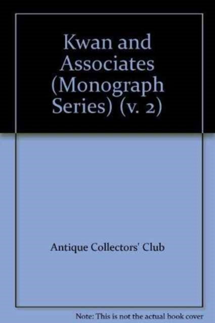 Book cover of: Kwan and Associates. By: Antique Collectors' Club