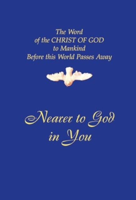 Book cover of: Nearer to God In You. By: Universal Life - The Inner Religion