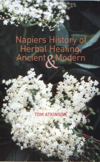 Book cover of: Napiers History of Herbal Healing, Ancient and Modern. By: Tom Atkinson