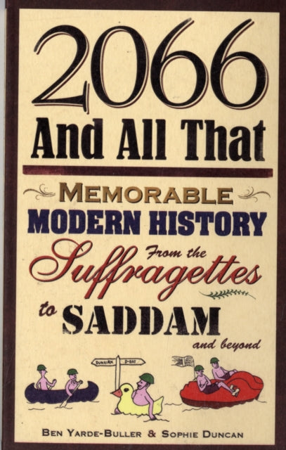 Book cover of: 2066 and All That: Memorable Modern History. By: Ben Yarde-Buller
