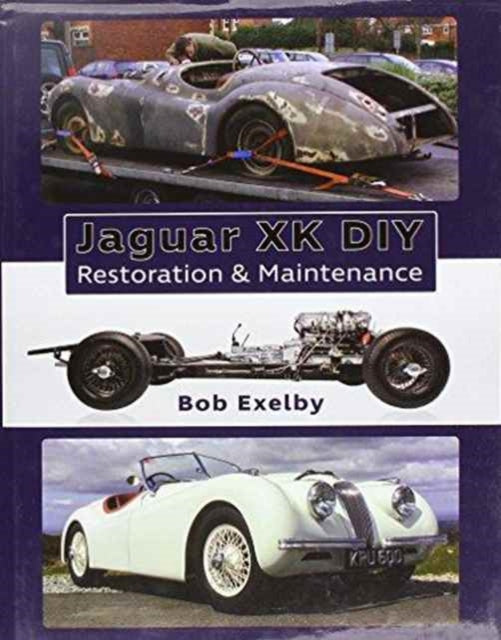 Book cover of: Jaguar XK DIY Restoration & Maintenance. By: Bob Exelby