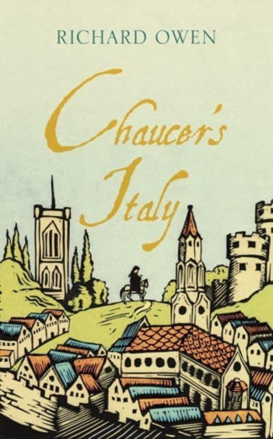 Book cover of: Chaucer’s Italy. By: Richard Owen