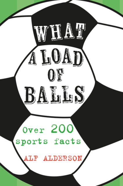 Book cover of: What a Load of Balls. By: Alf Alderson