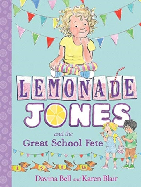Book cover of: Lemonade Jones and the Great School Fete: Lemonade Jones 2. By: Davina Bell