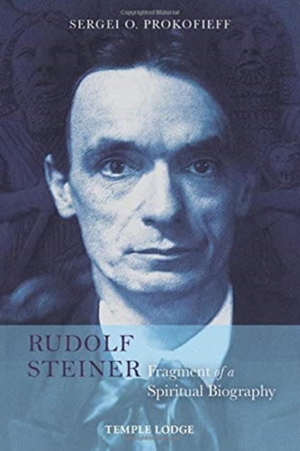 Book cover of: Rudolf Steiner, Fragment of a Spiritual Biography. By: Sergei O. Prokofieff; Simon Blaxland-de