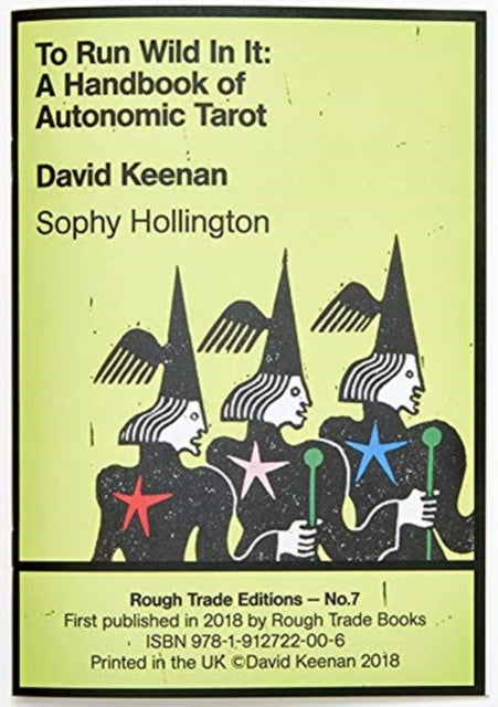 To Run Wild In It: A Handbook of Autonomic Tarot - David Keenan & Sophy Hollington (RT#7) 9781912722006 David Keenan