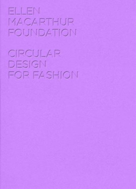 Book cover of: Circular Design for Fashion. By: Ellen MacArthur Foundation Staff