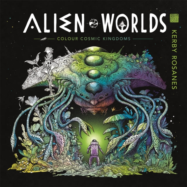 Alien Worlds, Colour Cosmic Kingdoms 9781912785834 Kerby Rosanes