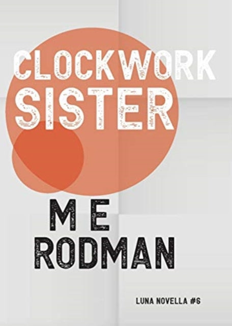 Book cover of: Clockwork Sister. By: M E Rodman
