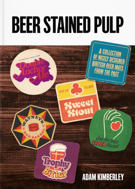 Book cover of: Beer Stained Pulp. By: Adam Kimberley