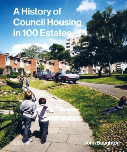 Book cover of: History of Council Housing in 100 Estates. By: John Boughton