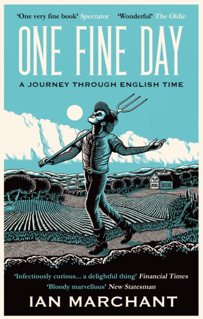 One Fine Day, A Journey Through English Time 9781914613555 Ian Marchant