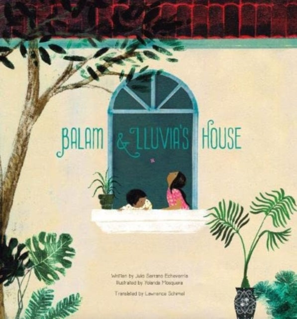 Book cover of: Balam and Lluvia's House. By: Schimel SERRANO ECHEVER..