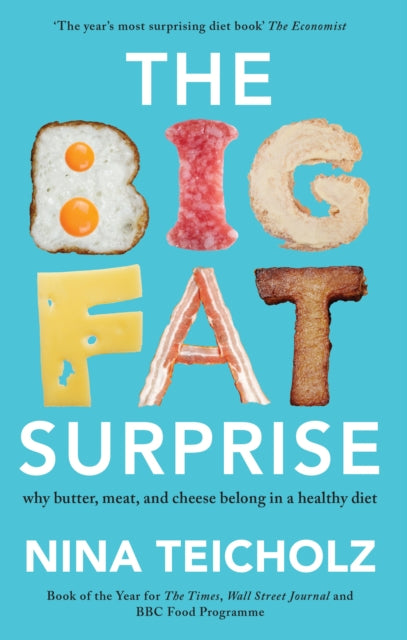 Big Fat Surprise, why butter, meat, and cheese belong in a healthy diet 9781925228106 Nina-Teicholz