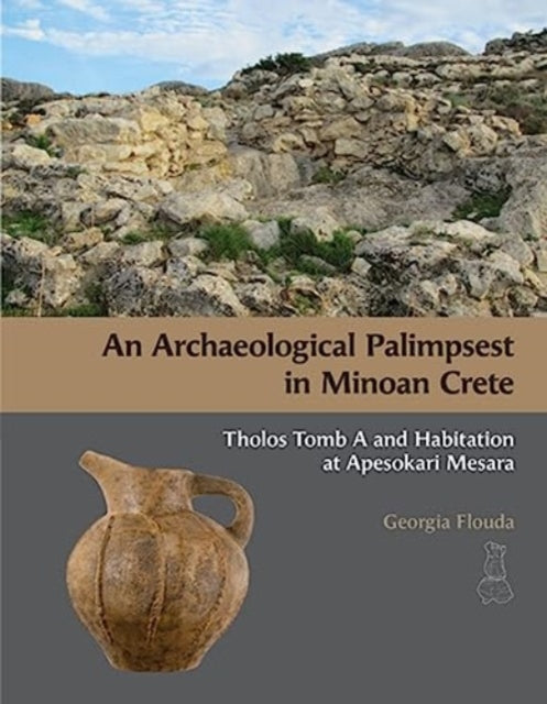 Book cover of: Archaeological Palimpsest in Minoan Crete. By: Georgia Flouda