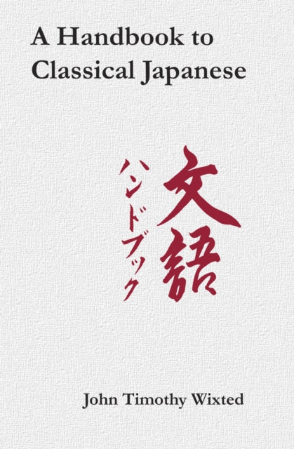 Book cover of: Handbook to Classical Japanese. By: John Timothy Wixted