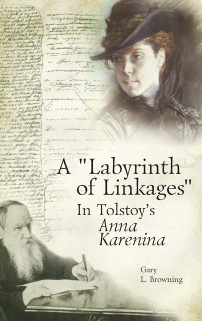 Book cover of: "Labyrinth of Linkages" in Tolstoy's Anna Karenina. By: Gary L. Browning