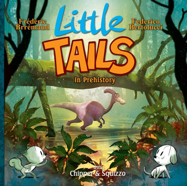 Book cover of: Little Tails in Prehistory. By: Frédéric Brrémaud