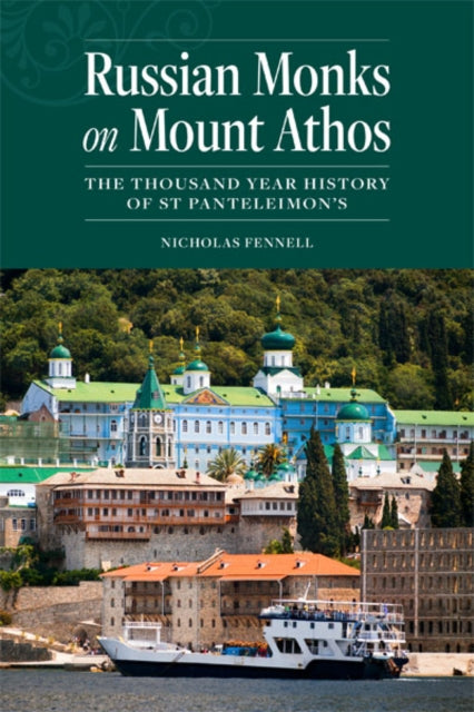 Russian Monks on Mount Athos, The Thousand Year History of St Panteleimon's 9781942699309 Nicholas Fennell