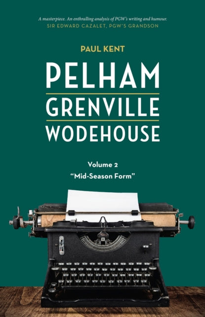 Pelham Grenville Wodehouse - Volume 2: Mid-Season Form 9781948585378 Paul Kent