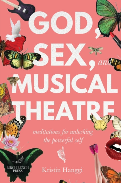 Book cover of: God, Sex, and Musical Theatre. By: Kristin Hanggi