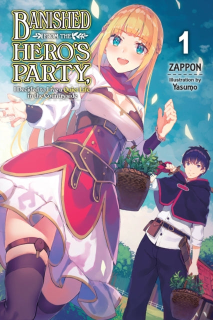 Book cover of: Banished from the Hero's Party, I Decided to Live a Quiet Life in the Countryside, Vol. 1 (light novel). By: Zappon