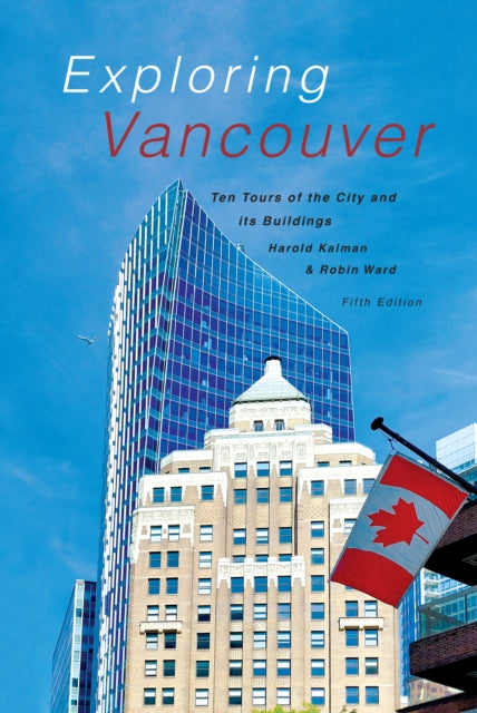 Book cover of: Exploring Vancouver. By: Harold Kalman