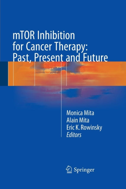 Book cover of: mTOR Inhibition for Cancer Therapy: Past, Present and Future. By: Monica Mita