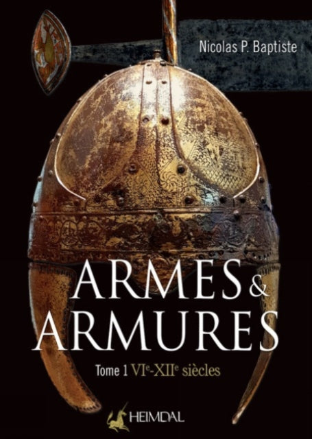 Book cover of: Armes Et Armures Tome 1. By: Nicolas P. Baptise