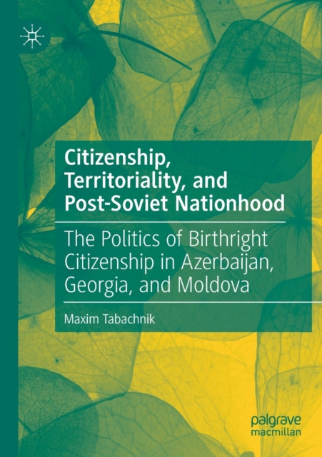Book cover of: Citizenship, Territoriality, and Post-Soviet Nationhood. By: Maxim Tabachnik