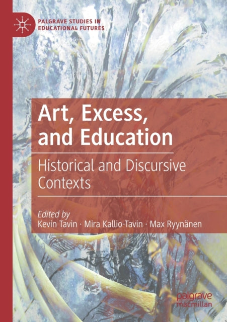Book cover of: Art, Excess, and Education. By: Kevin Tavin