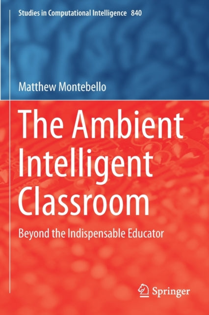 Book cover of: Ambient Intelligent Classroom. By: Matthew Montebello