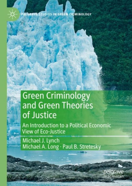 Book cover of: Green Criminology and Green Theories of Justice. By: Lynch, Michael J.