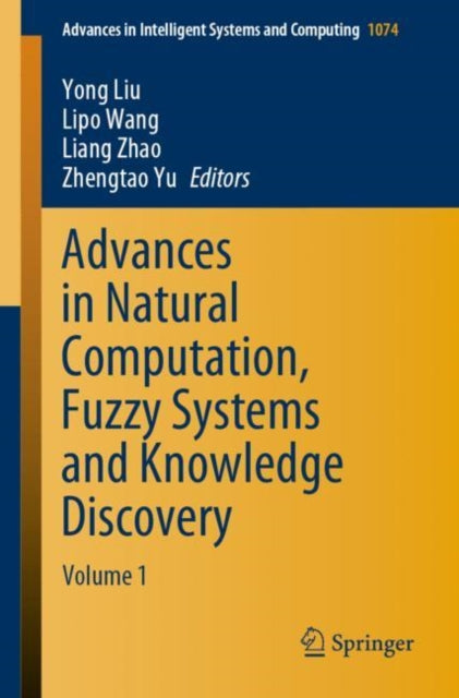 Book cover of: Advances in Natural Computation, Fuzzy Systems and Knowledge Discovery. By: Liu, Yong