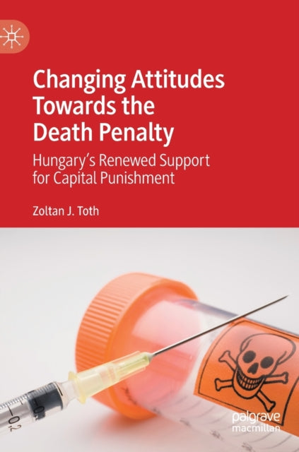 Book cover of: Changing Attitudes Towards the Death Penalty. By: Zoltan J. Toth