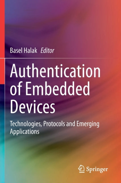 Book cover of: Authentication of Embedded Devices. By: Basel Halak